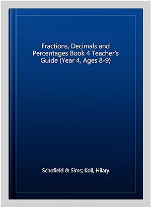 Image du vendeur pour Fractions, Decimals and Percentages Book 4 Teacher's Guide (Year 4, Ages 8-9) mis en vente par GreatBookPrices