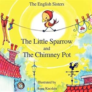 Seller image for Story Time for Kids With Nlp by the English Sisters - the Little Sparrow and the Chimney Pot for sale by GreatBookPrices
