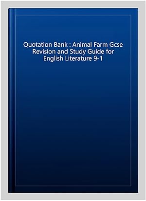 Image du vendeur pour Quotation Bank : Animal Farm Gcse Revision and Study Guide for English Literature 9-1 mis en vente par GreatBookPrices