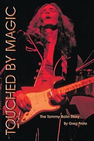 Immagine del venditore per Touched By Magic The Tommy Bolin Story venduto da GreatBookPrices