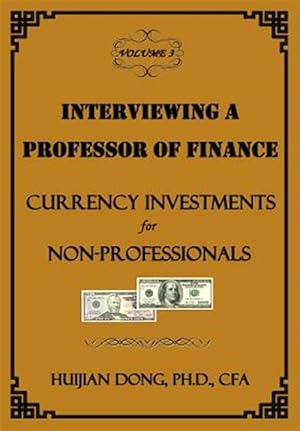 Imagen del vendedor de Interviewing a Professor of Finance : Currency Investments for Non-professionals a la venta por GreatBookPrices
