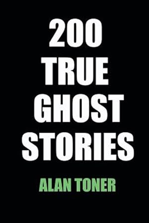 Seller image for 200 True Ghost Stories for sale by GreatBookPrices