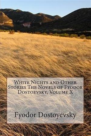 Seller image for White Nights and Other Stories the Novels of Fyodor Dostoevsky, Volume X for sale by GreatBookPrices