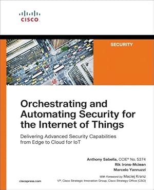 Image du vendeur pour Orchestrating and Automating Security for the Internet of Things mis en vente par GreatBookPrices