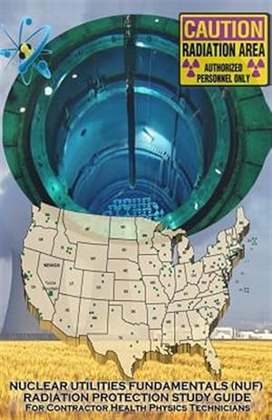 Immagine del venditore per Nuclear Utilities Fundamentals Radiation Protection Study Guide : Full Nuf Rp Study Guide venduto da GreatBookPrices
