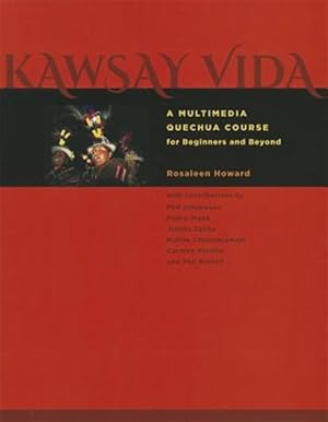 Imagen del vendedor de Kawsay Vida : A Multimedia Quechua Course for Beginners and Beyond a la venta por GreatBookPrices