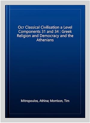 Seller image for Ocr Classical Civilisation a Level Components 31 and 34 : Greek Religion and Democracy and the Athenians for sale by GreatBookPrices