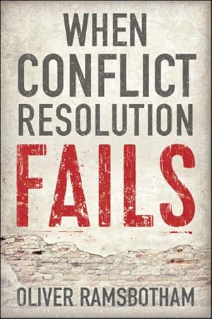 Seller image for When Conflict Resolution Fails : An Alternative to Negotiation and Dialogue: Engaging Radical Disagreement in Intractable Conflicts for sale by GreatBookPrices