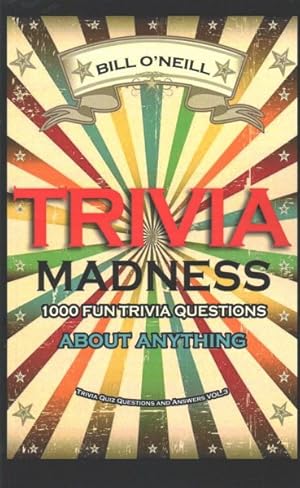 Seller image for Trivia Madness : 1000 Fun Trivia Questions About Anything for sale by GreatBookPrices