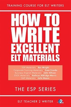 Imagen del vendedor de How to Write Excellent Elt Materials : The Esp Series a la venta por GreatBookPrices