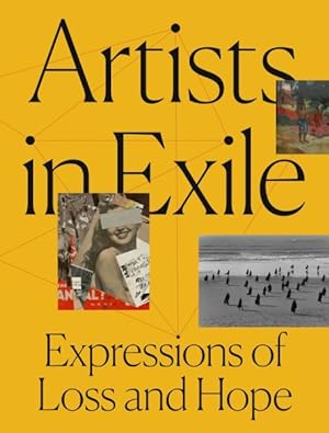 Image du vendeur pour Artists in Exile : Expressions of Loss and Hope mis en vente par GreatBookPrices