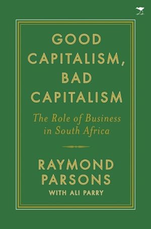 Seller image for Good Capitalism, Bad Capitalism : The Role of Business in South Africa for sale by GreatBookPrices