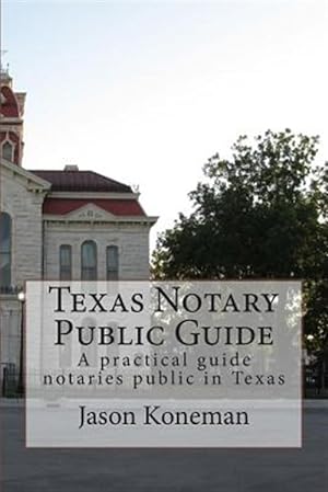 Bild des Verkufers fr Texas Notary Public Guide : A Practical Guide for Notaries Public in Texas zum Verkauf von GreatBookPrices