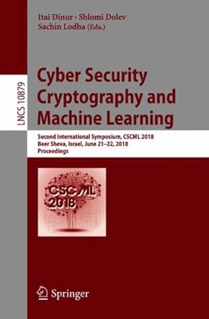 Immagine del venditore per Cyber Security Cryptography and Machine Learning : Second International Symposium, Cscml 2018, Beer Sheva, Israel, June 21?22, 2018, Proceedings venduto da GreatBookPrices