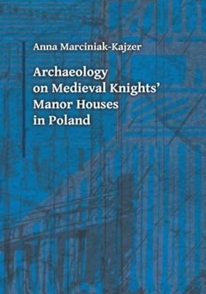 Seller image for Archaeology on Medieval Knights' Manor Houses in Poland for sale by GreatBookPrices