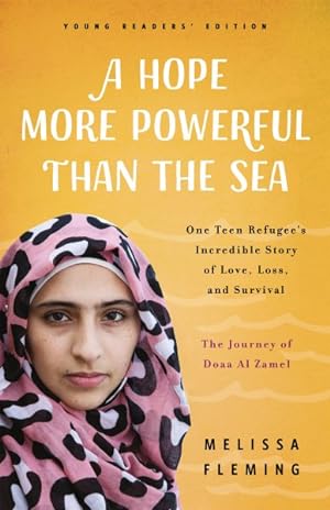 Bild des Verkufers fr Hope More Powerful Than the Sea : One Teen Refugee's Incredible Story of Love, Loss, and Survival: Young Readers' Edition zum Verkauf von GreatBookPrices