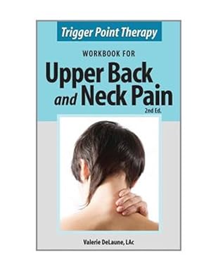 Seller image for Trigger Point Therapy Workbook for Upper Back and Neck Pain: (Second Edition) for sale by GreatBookPrices