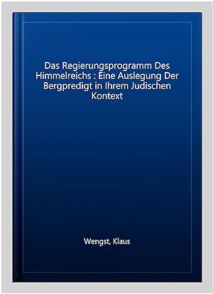 Seller image for Das Regierungsprogramm Des Himmelreichs : Eine Auslegung Der Bergpredigt in Ihrem Judischen Kontext -Language: german for sale by GreatBookPrices