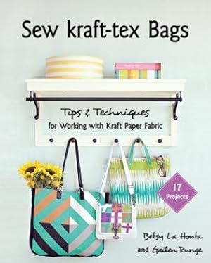 Seller image for Sew Kraft-tex Bags : 17 Projects, Tips & Techniques for Working With Kraft Paper Fabric for sale by GreatBookPrices