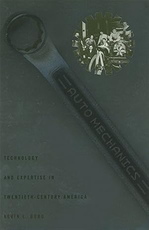 Imagen del vendedor de Auto Mechanics : Technology and Expertise in Twentieth-Century America a la venta por GreatBookPrices