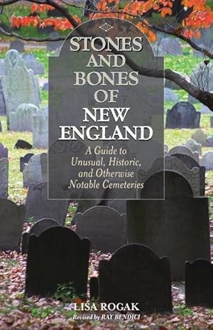Imagen del vendedor de Stones and Bones of New England : A Guide to Unusual, Historic, and Otherwise Notable Cemeteries a la venta por GreatBookPrices