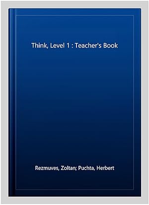 Image du vendeur pour Think, Level 1 : Teacher's Book mis en vente par GreatBookPrices