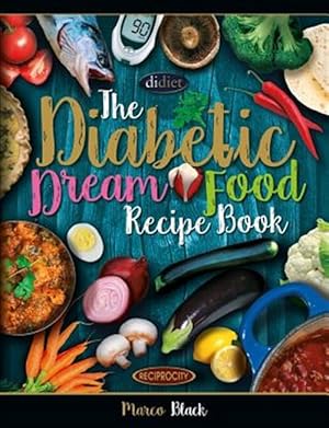 Bild des Verkufers fr Diabetic Dream Food, the Diabetic Index Recipe Book : 150 Low Carb Anti Inflammatory High Omega 3 Omega zum Verkauf von GreatBookPrices