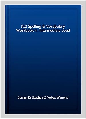 Seller image for Ks2 Spelling & Vocabulary Workbook 4 : Intermediate Level for sale by GreatBookPrices