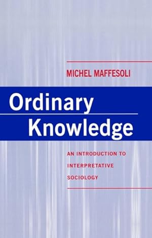 Seller image for Ordinary Knowledge : An Introduction to Interpretative Sociology for sale by GreatBookPrices