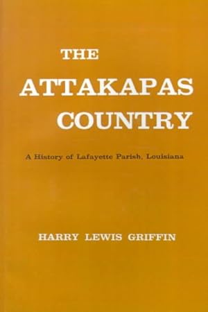Seller image for Attakapas Country : A History of Lafayette Parish, Louisiana for sale by GreatBookPrices