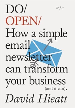 Image du vendeur pour Do Open : How a Simple Newsletter Can Transform Your Business (and It Can) mis en vente par GreatBookPrices