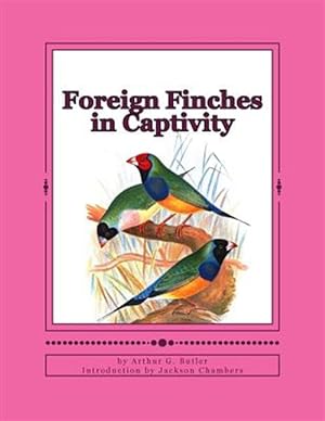Image du vendeur pour Foreign Finches in Captivity mis en vente par GreatBookPrices