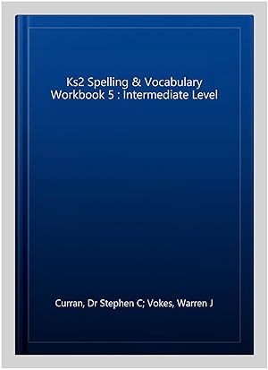 Imagen del vendedor de Ks2 Spelling & Vocabulary Workbook 5 : Intermediate Level a la venta por GreatBookPrices