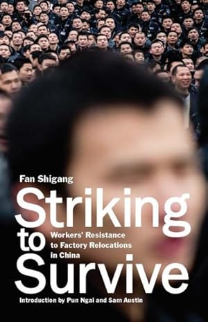 Bild des Verkufers fr Striking to Survive : Workers' Resistance to Factory Relocations in China zum Verkauf von GreatBookPrices