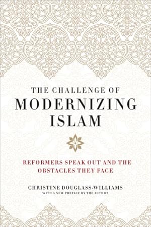 Bild des Verkufers fr Challenge of Modernizing Islam : Reformers Speak Out and the Obstacles They Face zum Verkauf von GreatBookPrices