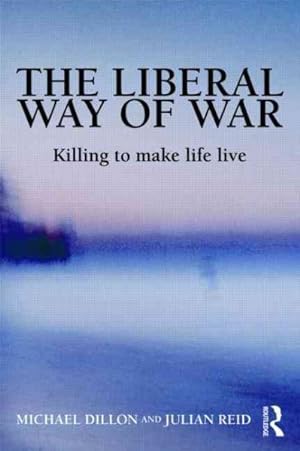 Imagen del vendedor de Liberal Way of War : Killing to Make Life Live a la venta por GreatBookPrices