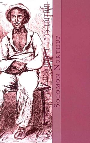 Bild des Verkufers fr Twelve Years A Slave : Narrative of Solomon Northup, A Citizen of New-York, Kidnapped in Washington City, In 1841, and Rescued in 1853, From a Cotton Plantation Near the Red River in Louisiana zum Verkauf von GreatBookPrices