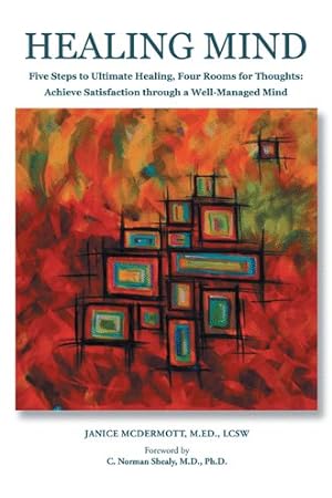 Immagine del venditore per Healing Mind : 5 Steps to Ultimate Healing, 4 Rooms for Thoughts: Achieving Satisfaction Through a Well Managed Mind venduto da GreatBookPrices
