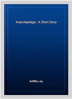 Bild des Verkufers fr Anarchipelago : A Short Story zum Verkauf von GreatBookPrices