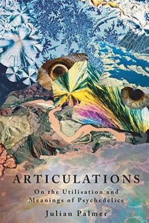 Seller image for Articulations: On The Utlisation and Meanings of Psychedelics for sale by GreatBookPrices