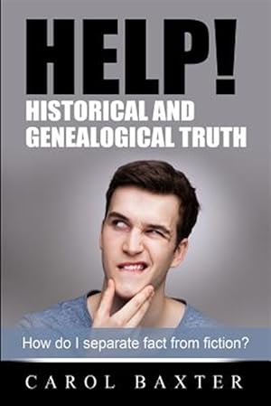 Image du vendeur pour Help! Historical and Genealogical Truth : How Do I Separate Fact from Fiction? mis en vente par GreatBookPrices