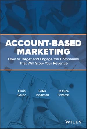 Image du vendeur pour Account-Based Marketing : How to Target and Engage the Companies That Will Grow Your Revenue mis en vente par GreatBookPrices