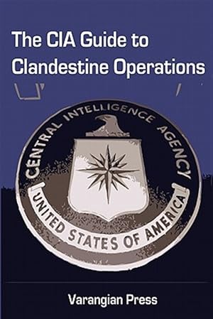 Seller image for CIA Guide to Clandestine Operations for sale by GreatBookPrices