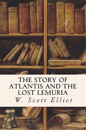 Bild des Verkufers fr Story of Atlantis and the Lost Lemuria zum Verkauf von GreatBookPrices