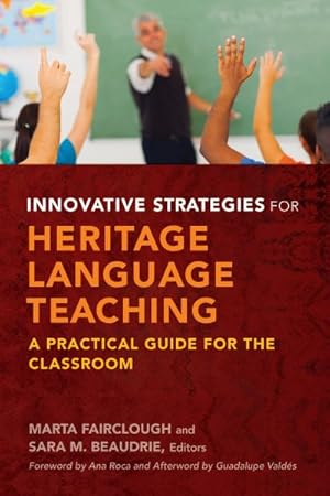 Immagine del venditore per Innovative Strategies for Heritage Language Teaching : A Practical Guide for the Classroom venduto da GreatBookPrices