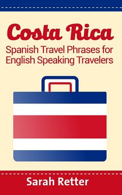 Seller image for Costa Rica Spanish Travel Phrases for English Speaking Travelers : The Most Useful 1.000 Phrases to Get Around When Traveling in Costa Rica for sale by GreatBookPrices