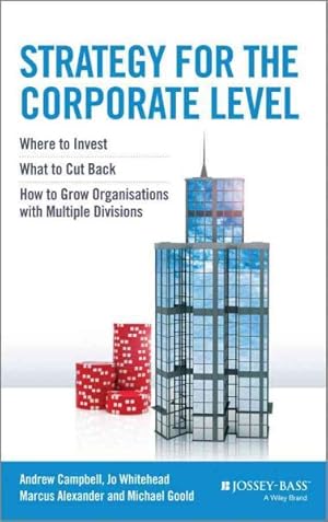 Seller image for Strategy for the Corporate Level + Website : Where to Invest, What to Cut Back and How to Grow Organisations With Multiple Divisions for sale by GreatBookPrices