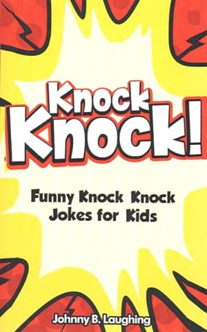 Bild des Verkufers fr Knock Knock! : Funny Knock Knock Jokes for Kids zum Verkauf von GreatBookPrices