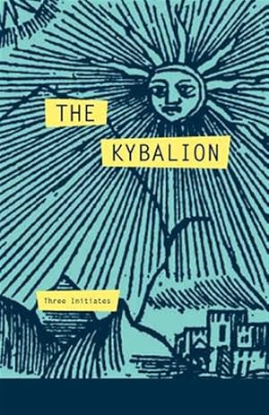 Image du vendeur pour Kybalion : A Study of the Hermetic Philosophy of Ancient Egypt and Greece mis en vente par GreatBookPrices