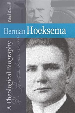 Immagine del venditore per Herman Hoeksema A Theological Biography venduto da GreatBookPrices